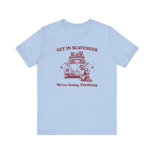 Get In Scavenger Raccoon T-Shirt - Funny Vintage Thrifting Shopping - Goateez Style