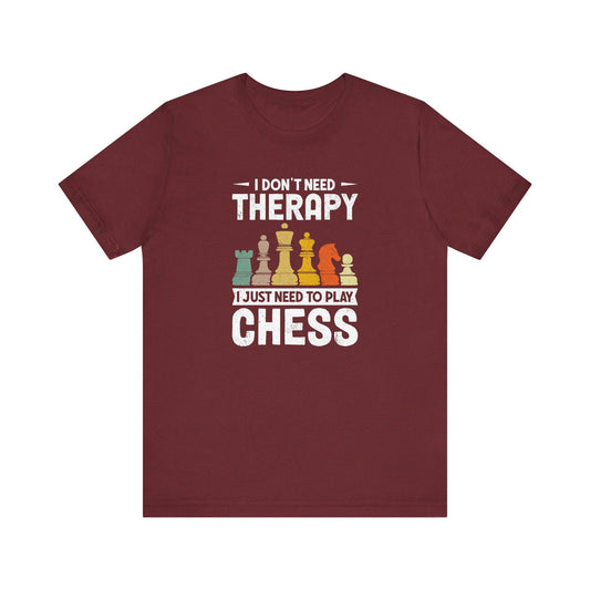 I Don't Need Therapy, I Just Need to Play Chess T-Shirt - Goateez Style