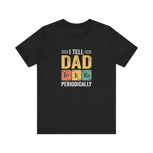 I Tell Dad Jokes Periodically T-Shirt - Funny Science Humor for Dads - Goateez Style