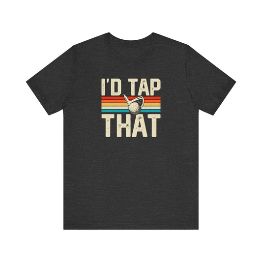 I'd Tap That - Retro Golf T-Shirt - Goateez Style