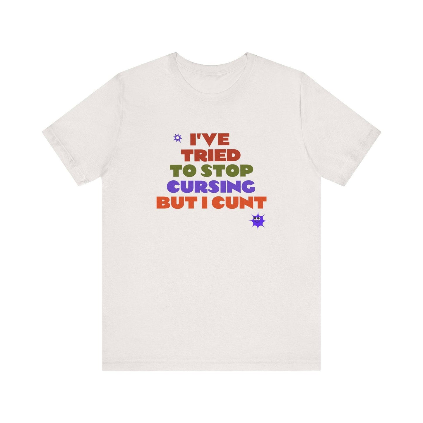I've Tried to Stop Cursing T-Shirt - Funny Cheeky Graphic Tee - Goateez Style