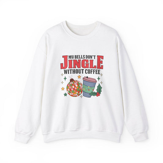 My Bells Don't Jingle Without Coffee Funny Christmas Sweatshirt - Goateez Style