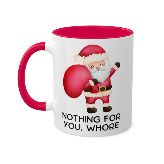 Nothing For You, Whore Rude Adult Humor Christmas Holiday Premium Ceramic Mug, 11oz - Goateez Style