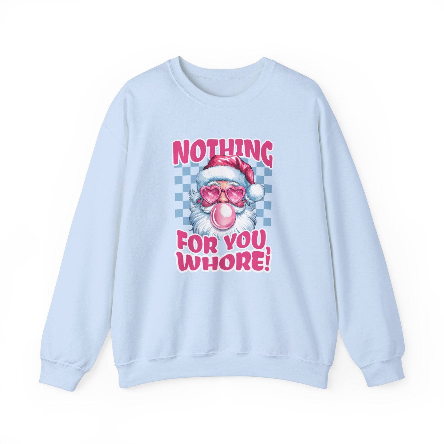 Nothing for You, Whore! Santa Sweatshirt - Funny Adult Christmas Humor - Goateez Style