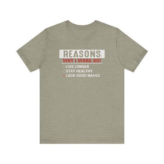 Reasons Why I Work Out - Funny Fitness T-Shirt - Goateez Style