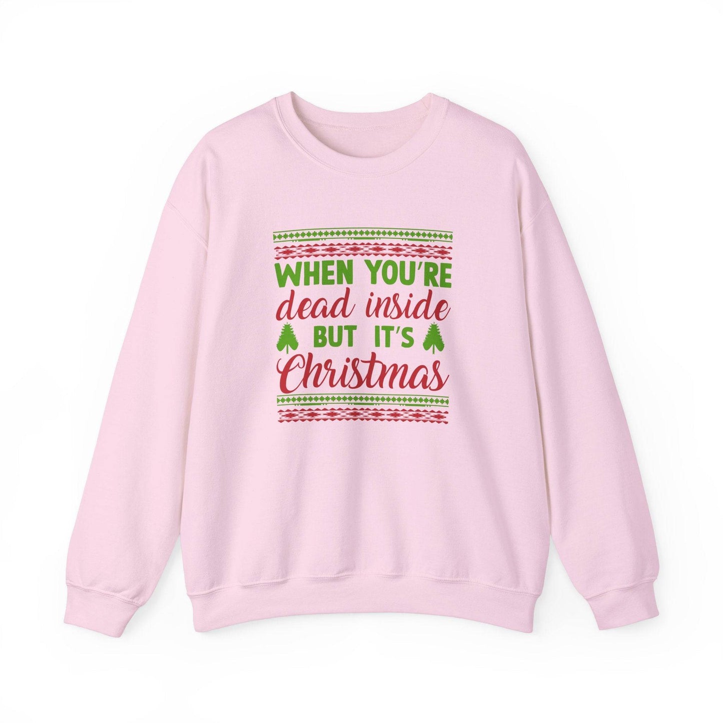 When You're Dead Inside But It's Christmas Sweatshirt - Funny Holiday Humor - Goateez Style
