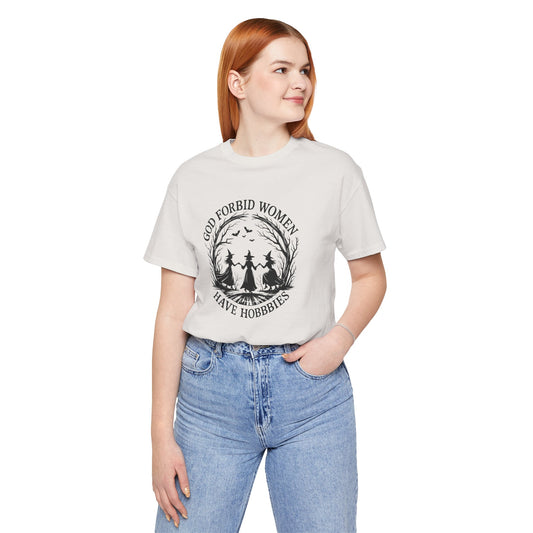 God Forbid Women Have Hobbies Witchy T-Shirt