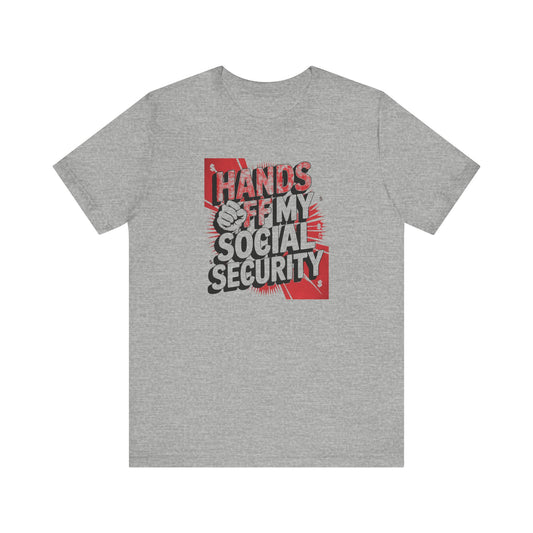 Hands Off My Social Security Shirt - Protest Tee - Goateez Style