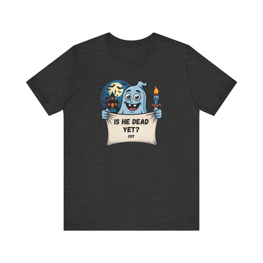 Funny Ghost Halloween T-Shirt - Is He Dead Yet Tee