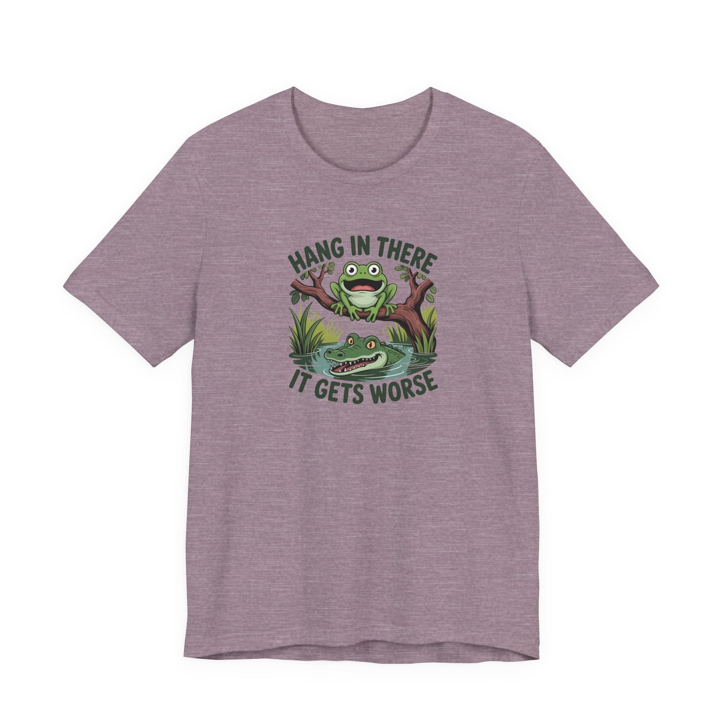 Funny Frog T-Shirt - Hang in There It Gets Worse Tee