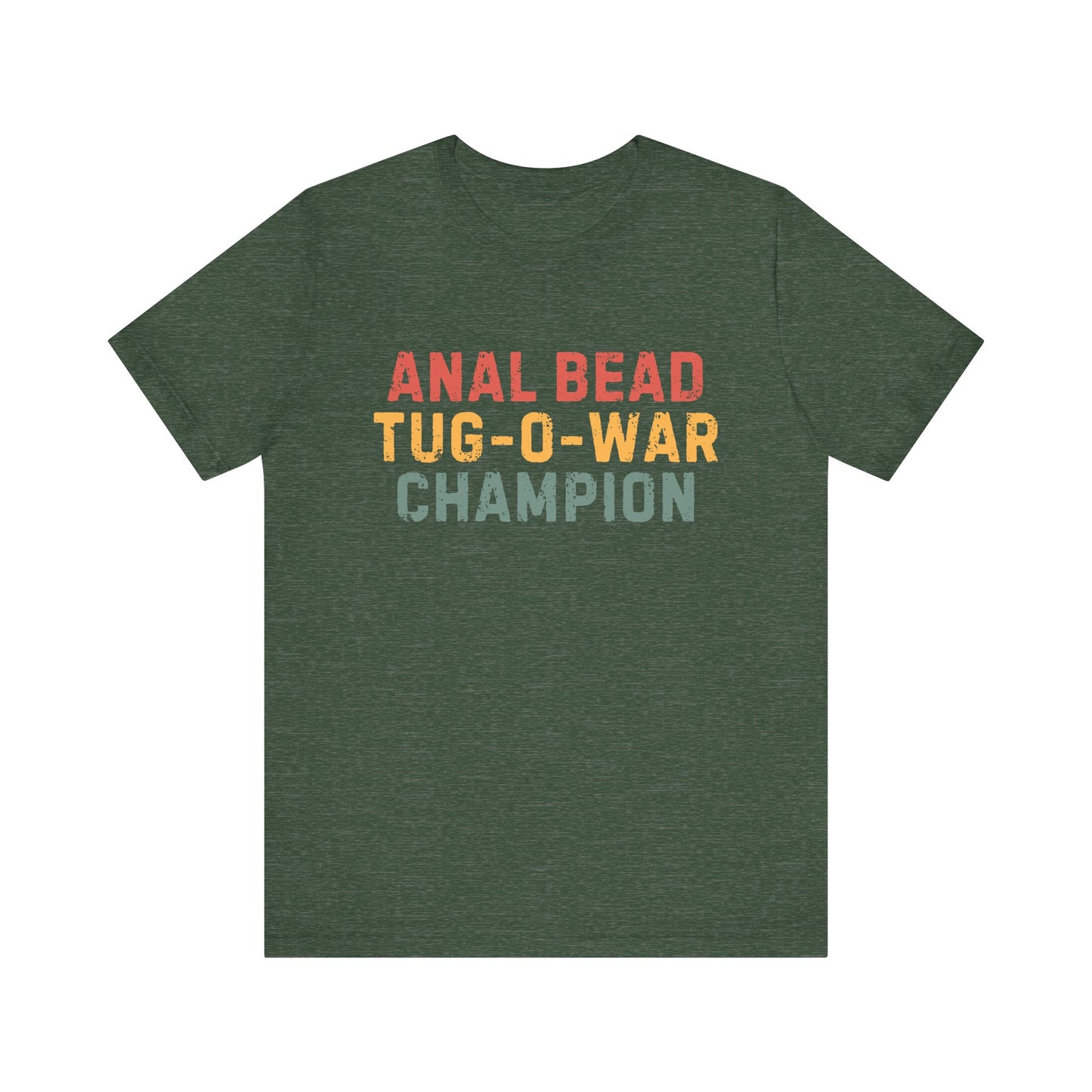 Anal Bead Tug-O-War Champion -Funny Saying Sarcastic Tee