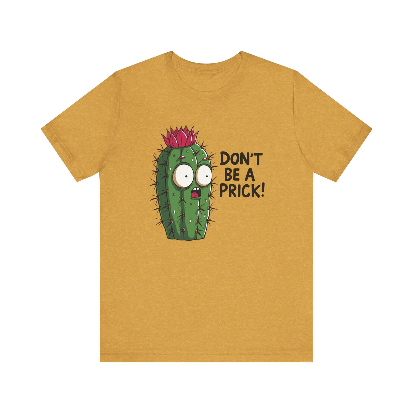 Don't Be a Prick - Funny Cactus Graphic T-Shirt