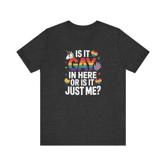 Is It Gay in Here Shirt - Funny LGBTQ Pride Unicorn Tee - Goateez Style