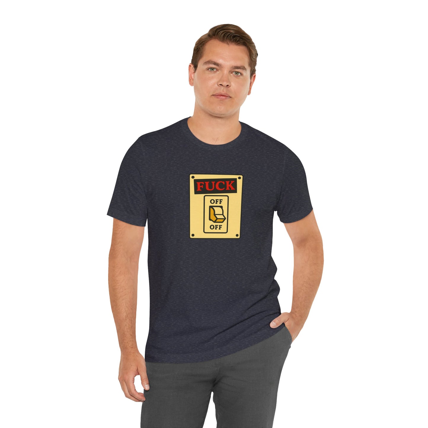 Fuck Off Switch Tee - Bold Funny Attitude T-Shirt