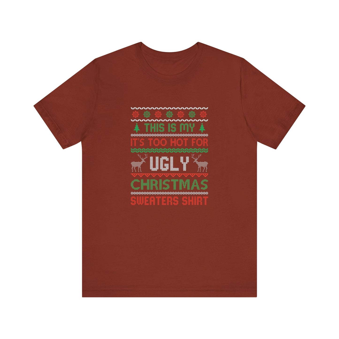 Funny Ugly Christmas T-Shirt - Too Hot for Sweaters Shirt - Goateez Style