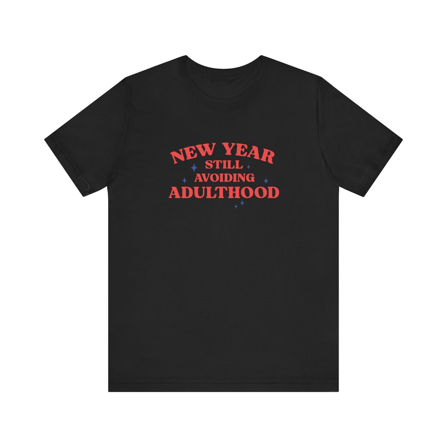 New Year Shirt - Still Avoiding Adulthood Funny Tee