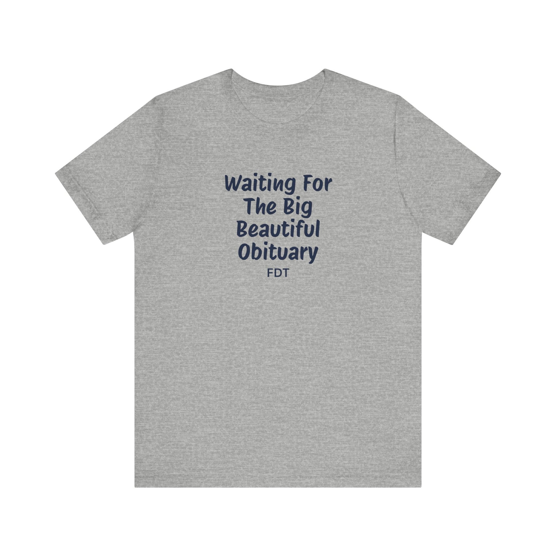 Waiting For Obituary Shirt | FDT Political Humor Tee - Goateez Style