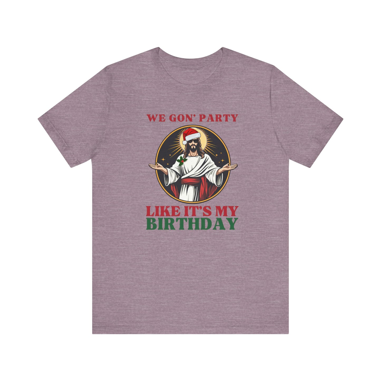 We Gon' Party Like It's My Birthday - Funny Jesus Christmas T-Shirt - Goateez Style