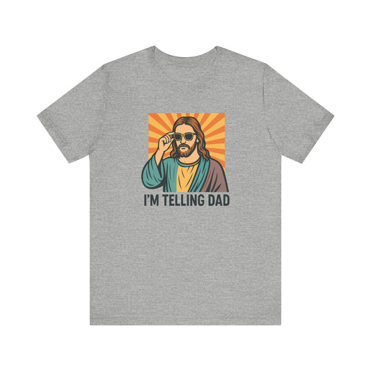 I'm Telling Dad Shirt - Funny Jesus Cool Shades Christian Tee - Goateez Style