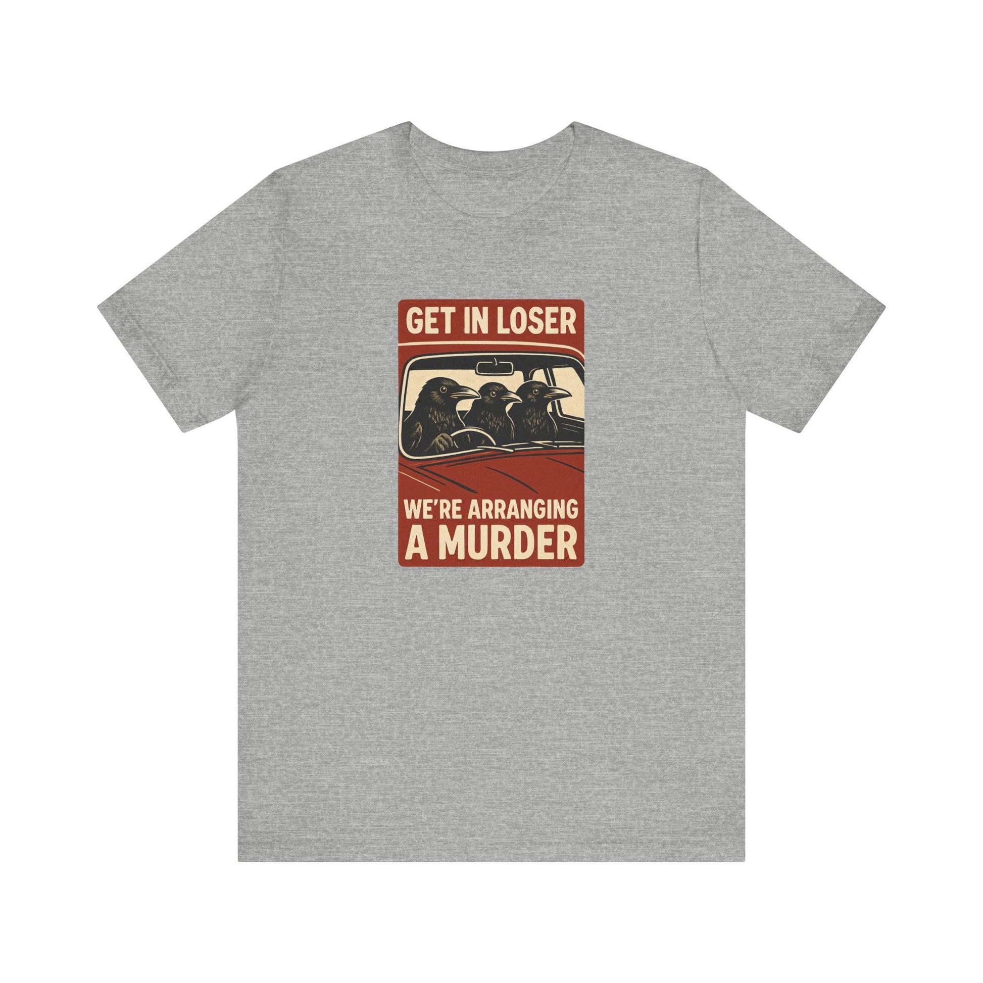 Get in Loser Crow Shirt - Funny Raven Murder T-Shirt - Goateez Style