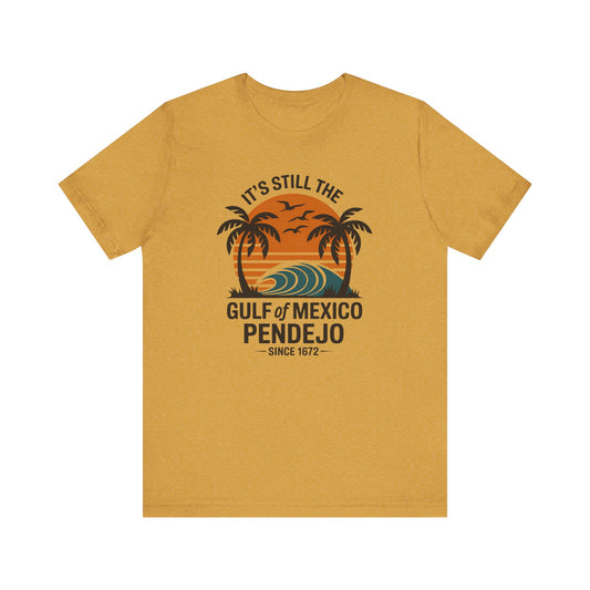 Still the Gulf of Mexico, Pendejo - Funny Political Tee - Goateez Style