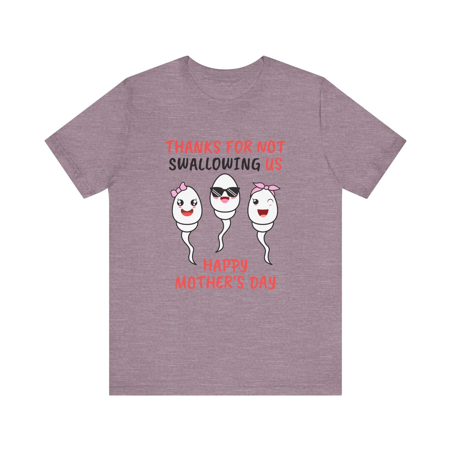 Funny Mother's Day Shirt - Thanks for Not Swallowing - Goateez Style