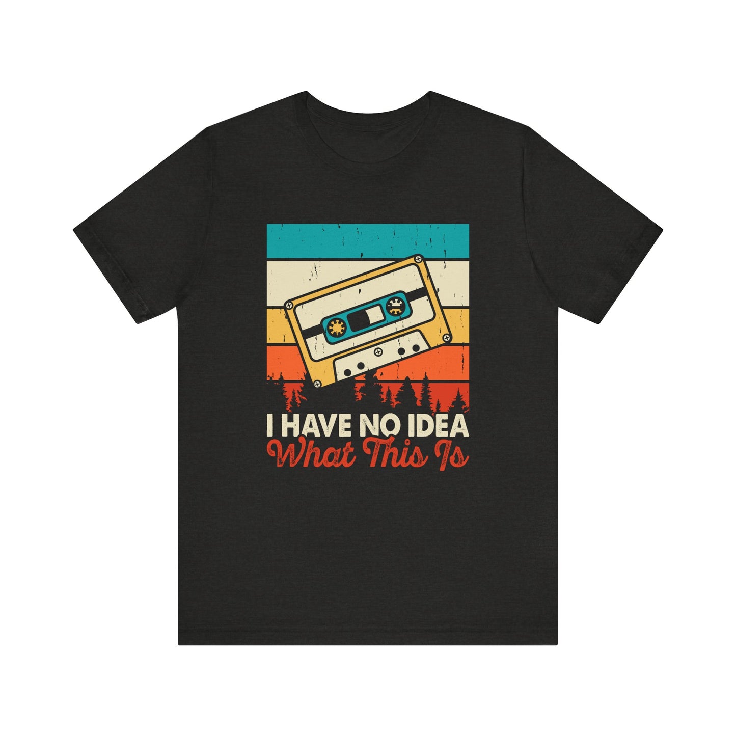 I Have No Idea What This Is T-Shirt - Retro Cassette Tape Design