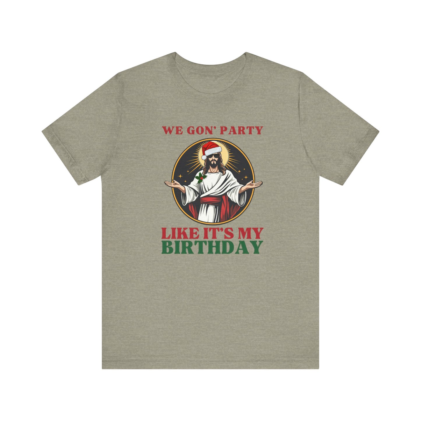 We Gon' Party Like It's My Birthday - Funny Jesus Christmas T-Shirt - Goateez Style