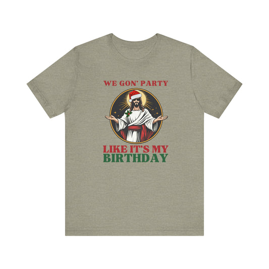 We Gon' Party Like It's My Birthday - Funny Jesus Christmas T-Shirt - Goateez Style