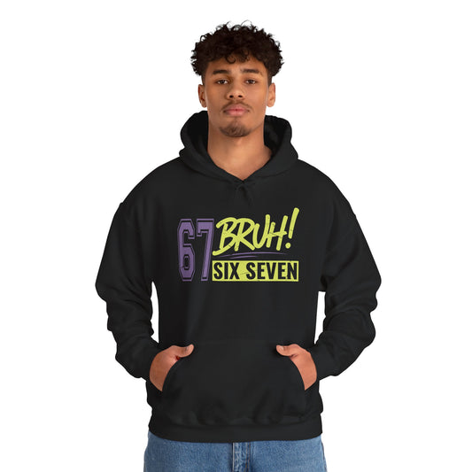 67 Bruh Hoodie - Funny Six Seven Meme Design