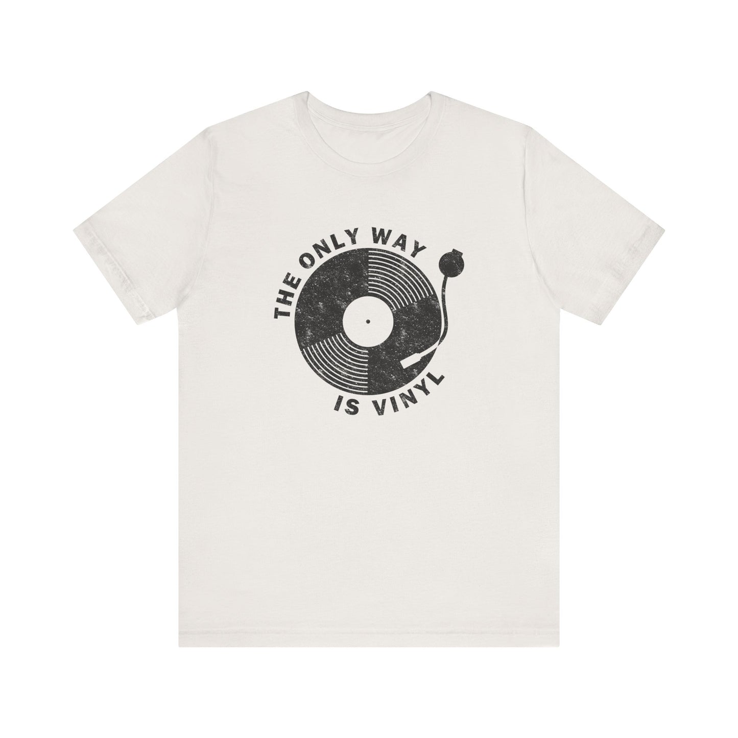 The Only Way Is Vinyl T-Shirt - Retro Music Lover Design