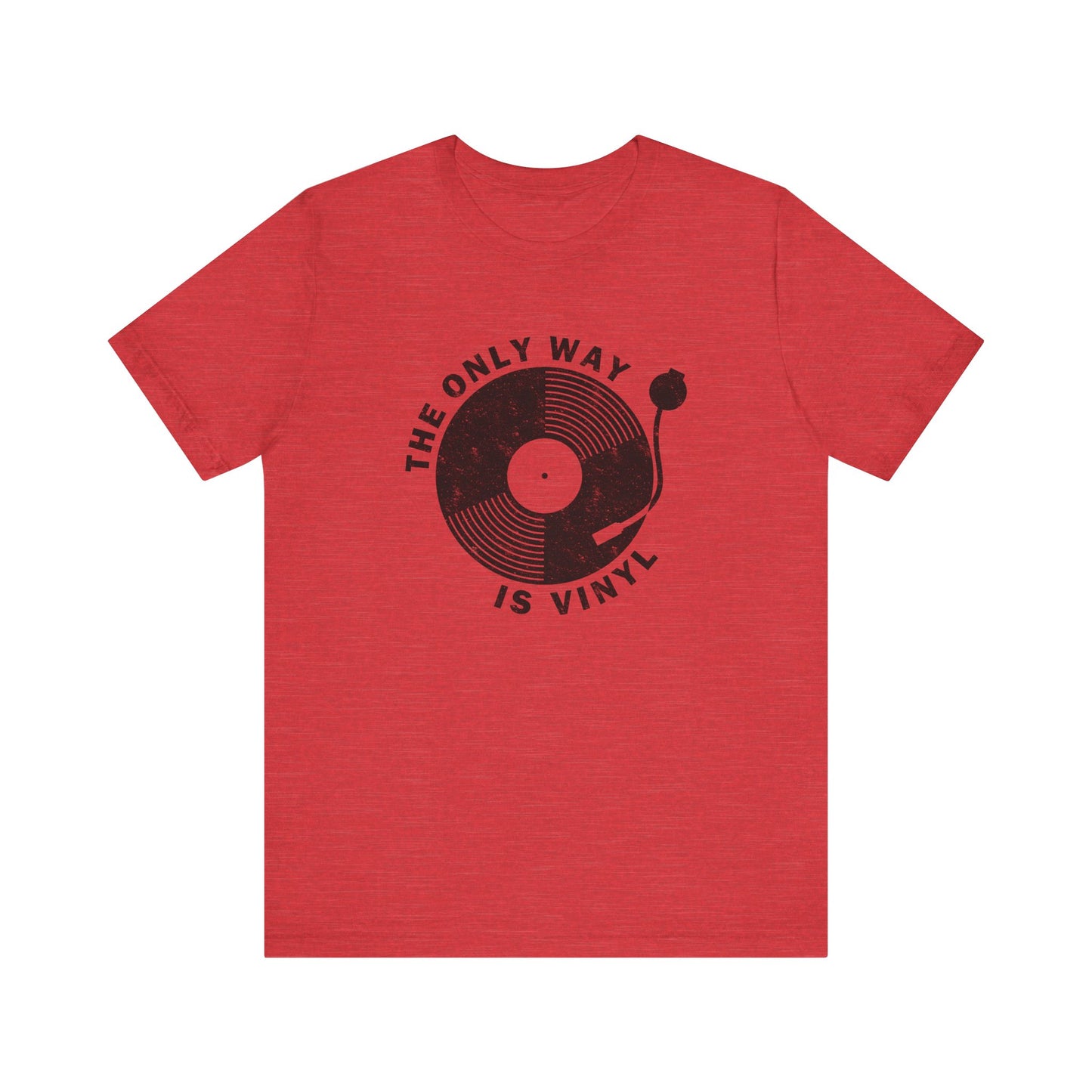 The Only Way Is Vinyl T-Shirt - Retro Music Lover Design