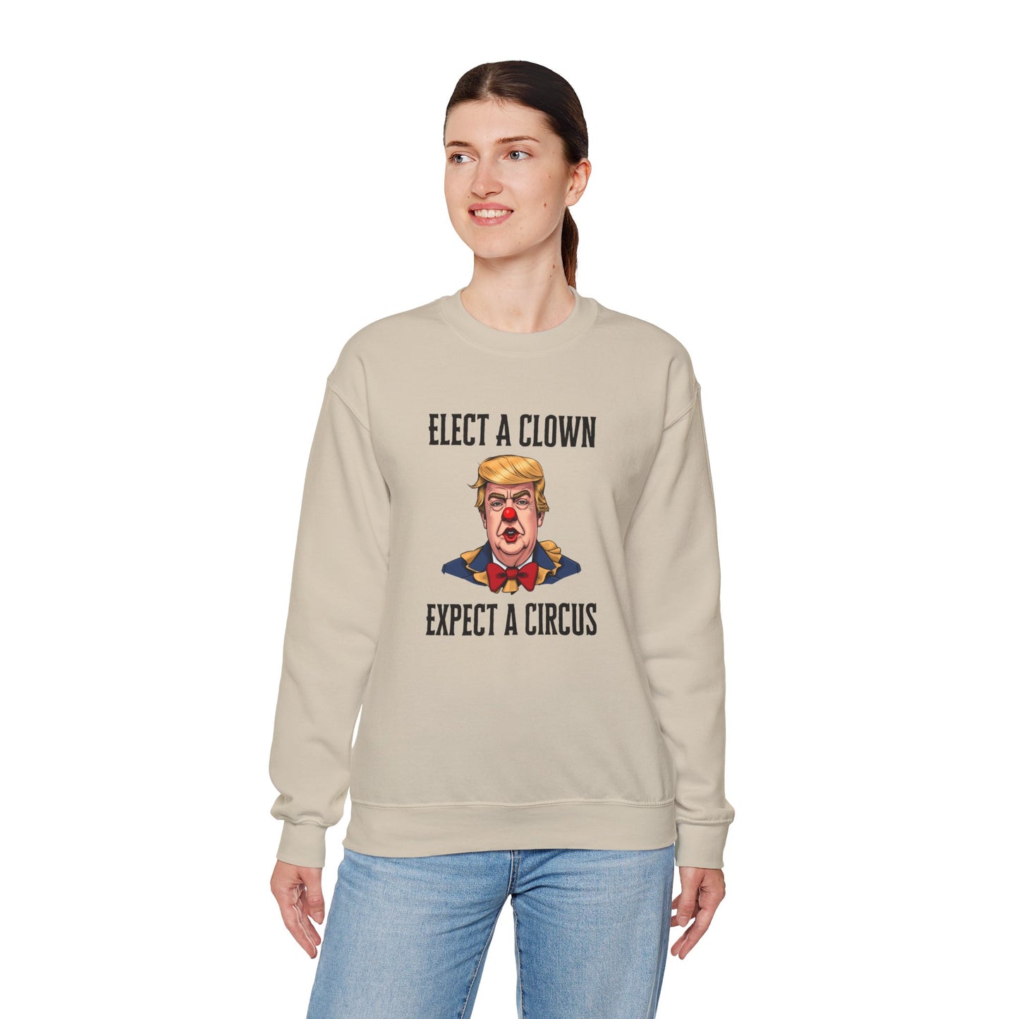 Elect a Clown, Expect a Circus - Funny Political Sweatshirt