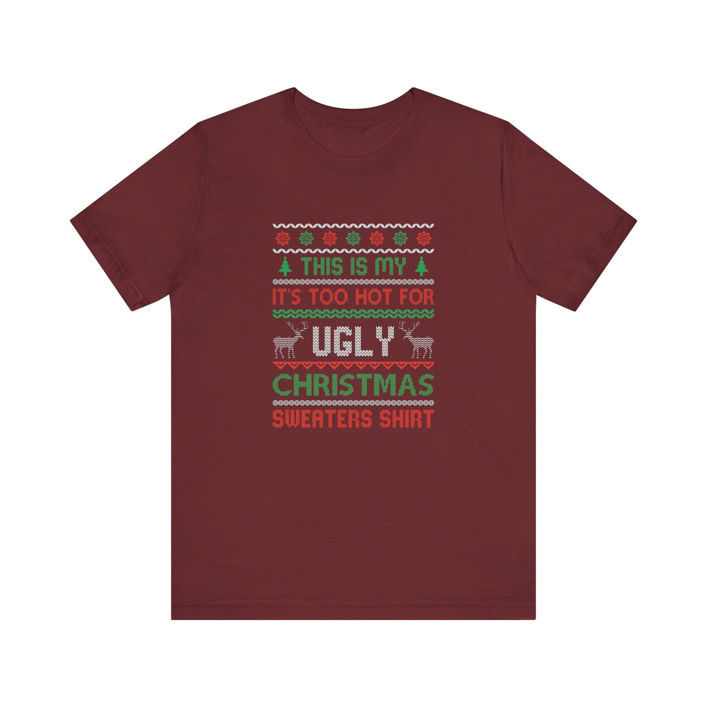 Funny Ugly Christmas T-Shirt - Too Hot for Sweaters Shirt - Goateez Style