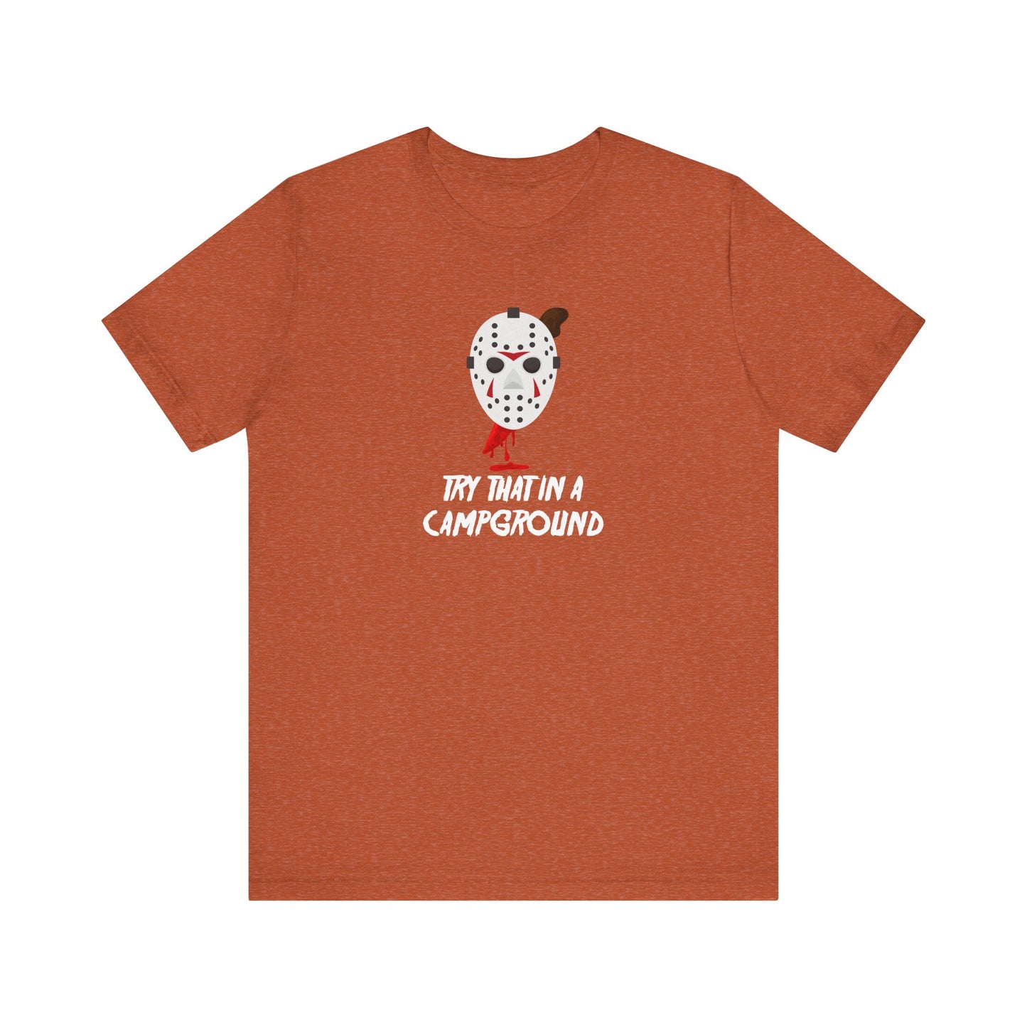 Try That in a Campground T-Shirt - Funny Horror Parody Tee - Goateez Style