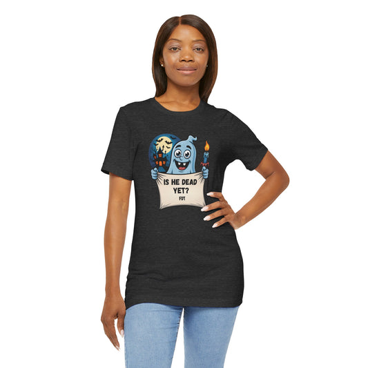 Funny Ghost Halloween T-Shirt - Is He Dead Yet Tee