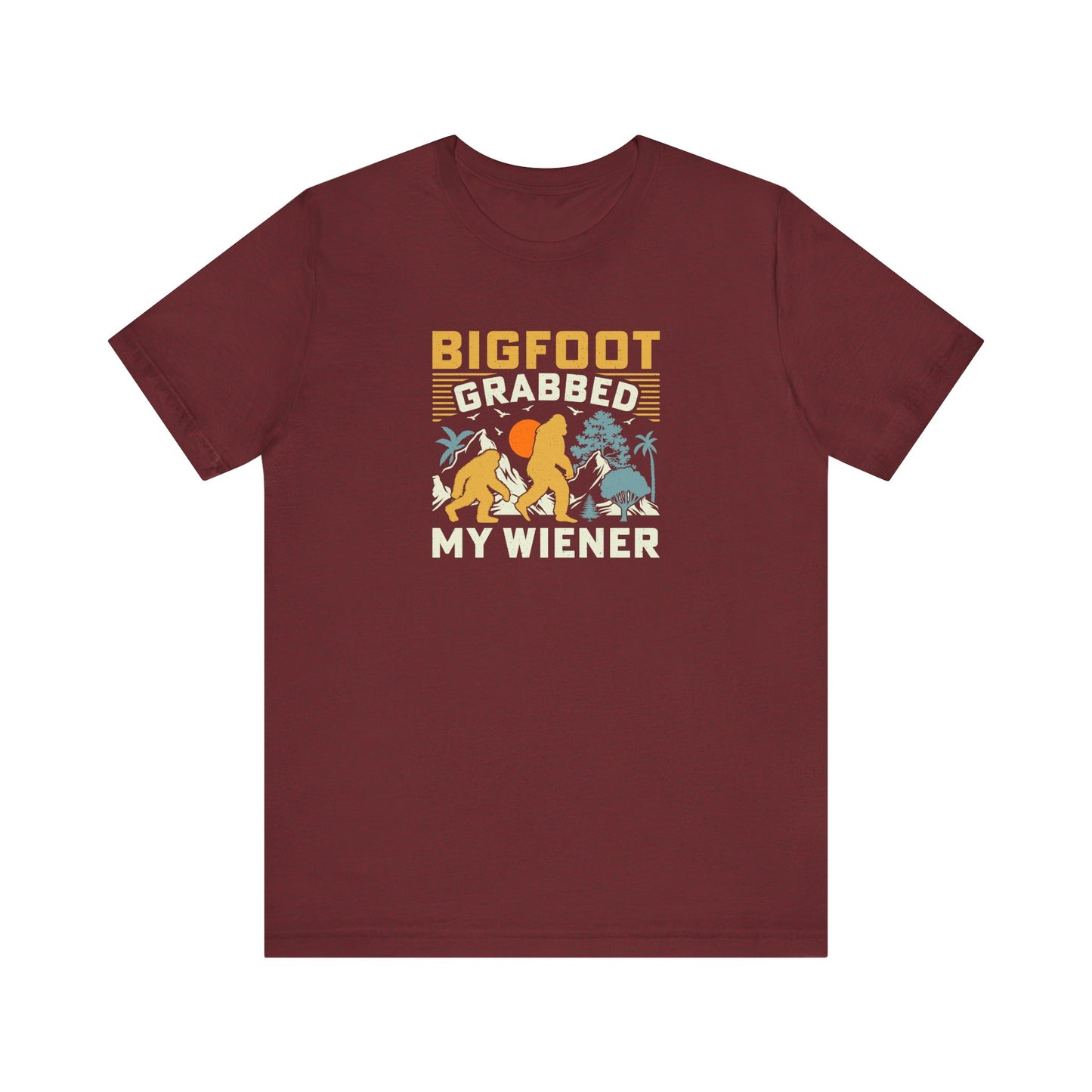 Bigfoot Grabbed My Wiener Funny Sasquatch T-Shirt - Goateez Style