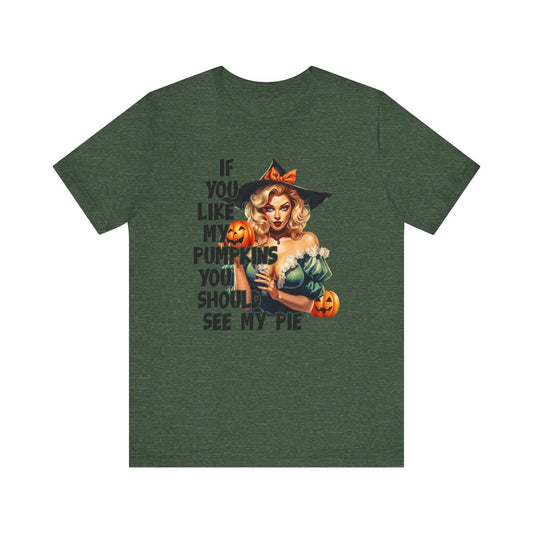 Sexy Halloween Shirt - If You Like My Pumpkins Humor Tee - Goateez Style