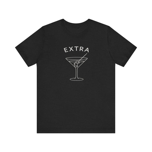 Extra Dirty Martini Funny Sassy T-Shirt - Goateez Style