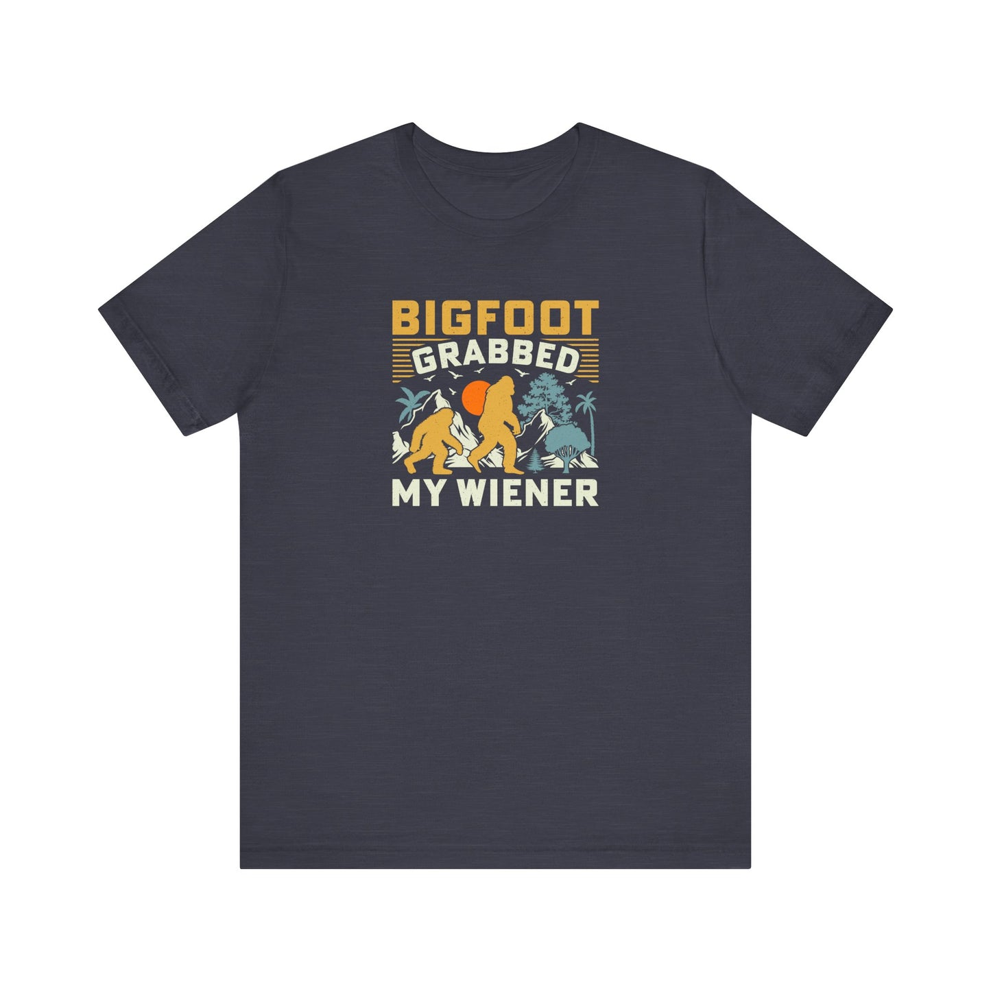 Bigfoot Grabbed My Wiener Funny Sasquatch T-Shirt - Goateez Style