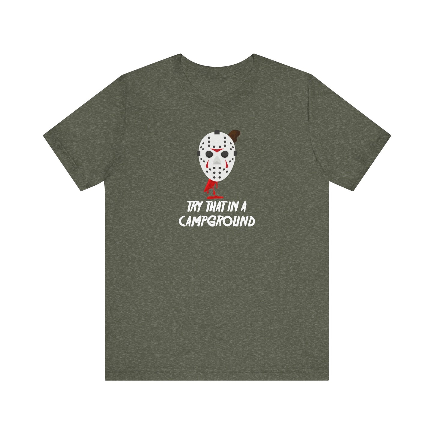 Try That in a Campground T-Shirt - Funny Horror Parody Tee - Goateez Style