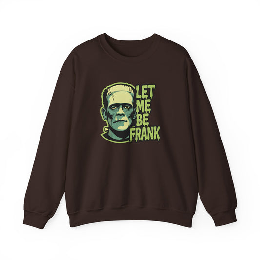 Let Me Be Frank Sweatshirt - Funny Frankenstein Halloween Pullover
