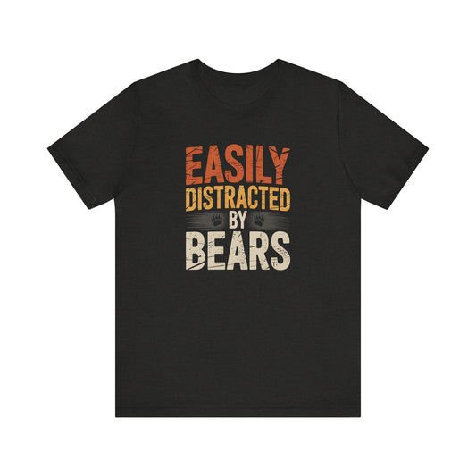 Easily Distracted By Bears Shirt - Funny LGBTQ Bear Tee