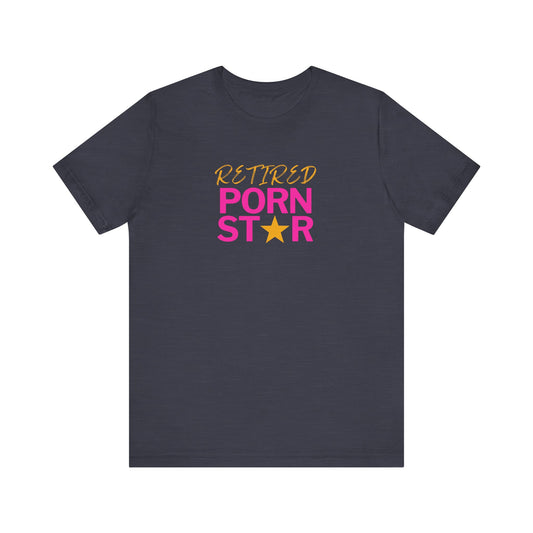 Retired Porn Star T-Shirt - Funny Cheeky Adult Humor Tee