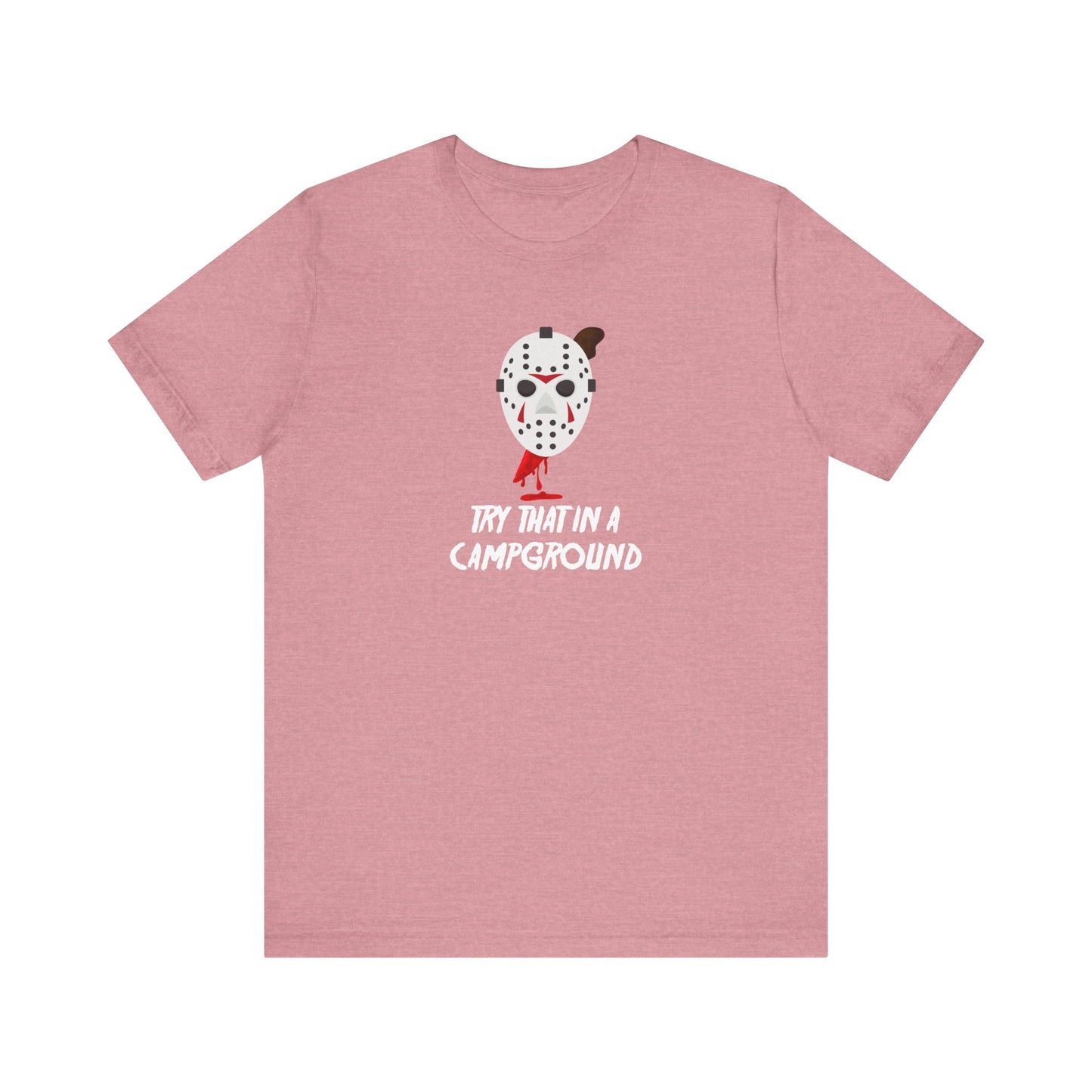 Try That in a Campground T-Shirt - Funny Horror Parody Tee - Goateez Style