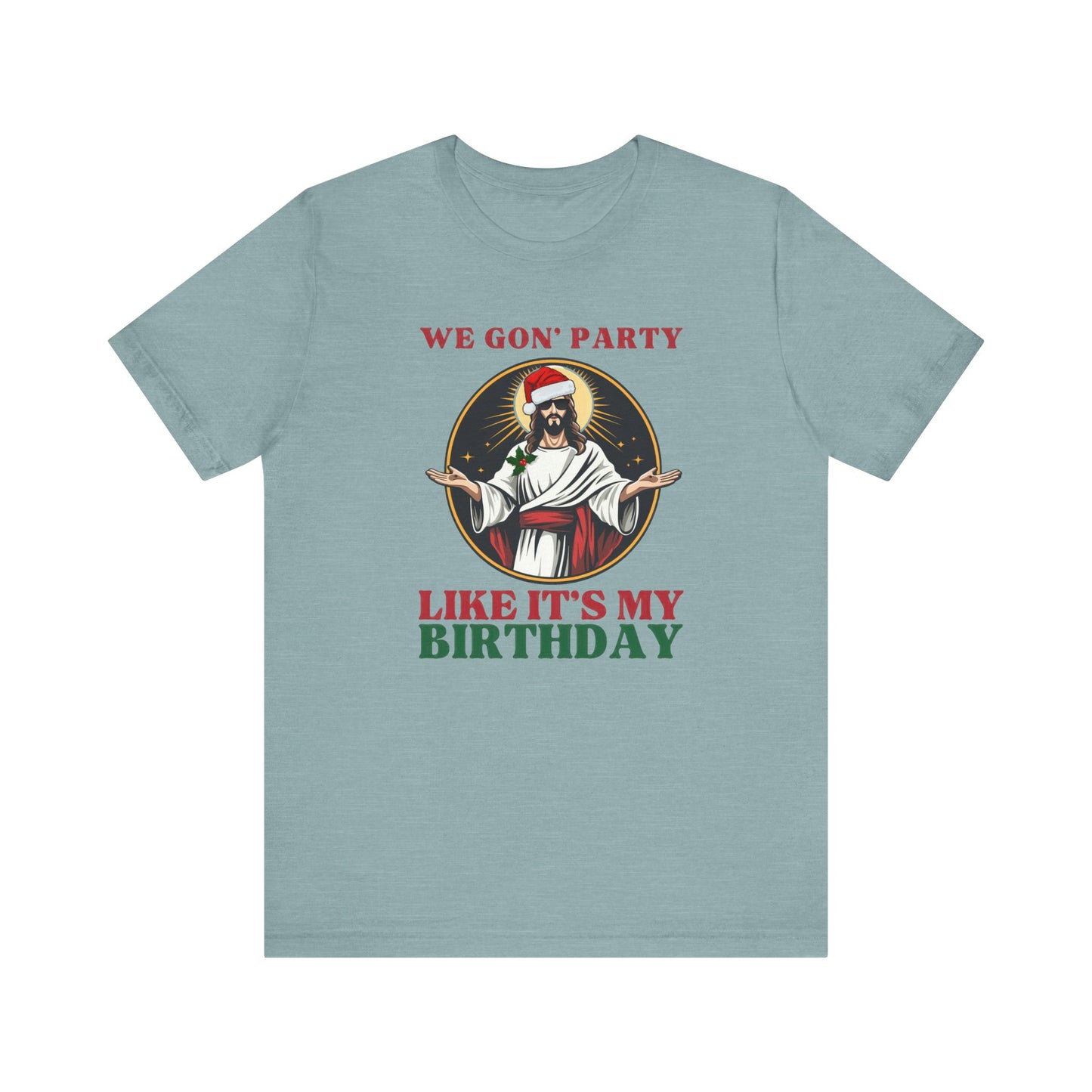We Gon' Party Like It's My Birthday - Funny Jesus Christmas T-Shirt - Goateez Style