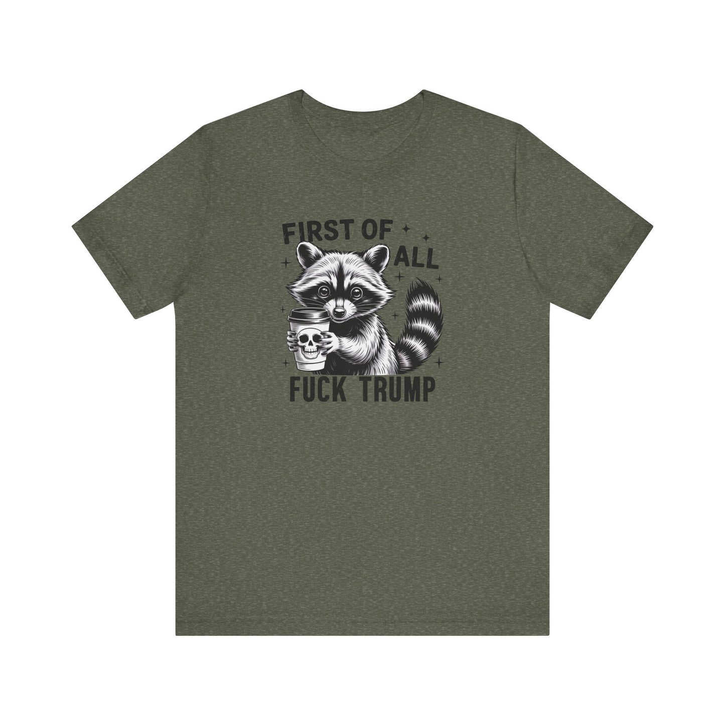 Funny Raccoon Shirt - First of All Fuck Trump Political Tee