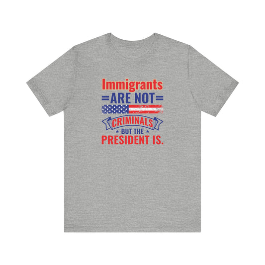 Immigrants Not Criminals Shirt | Bold Protest Activist Tee - Goateez Style