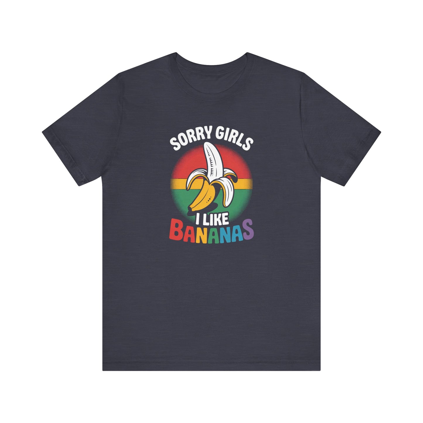 Sorry Girls I Like Bananas Shirt - Funny LGBTQ Pride Tee - Goateez Style