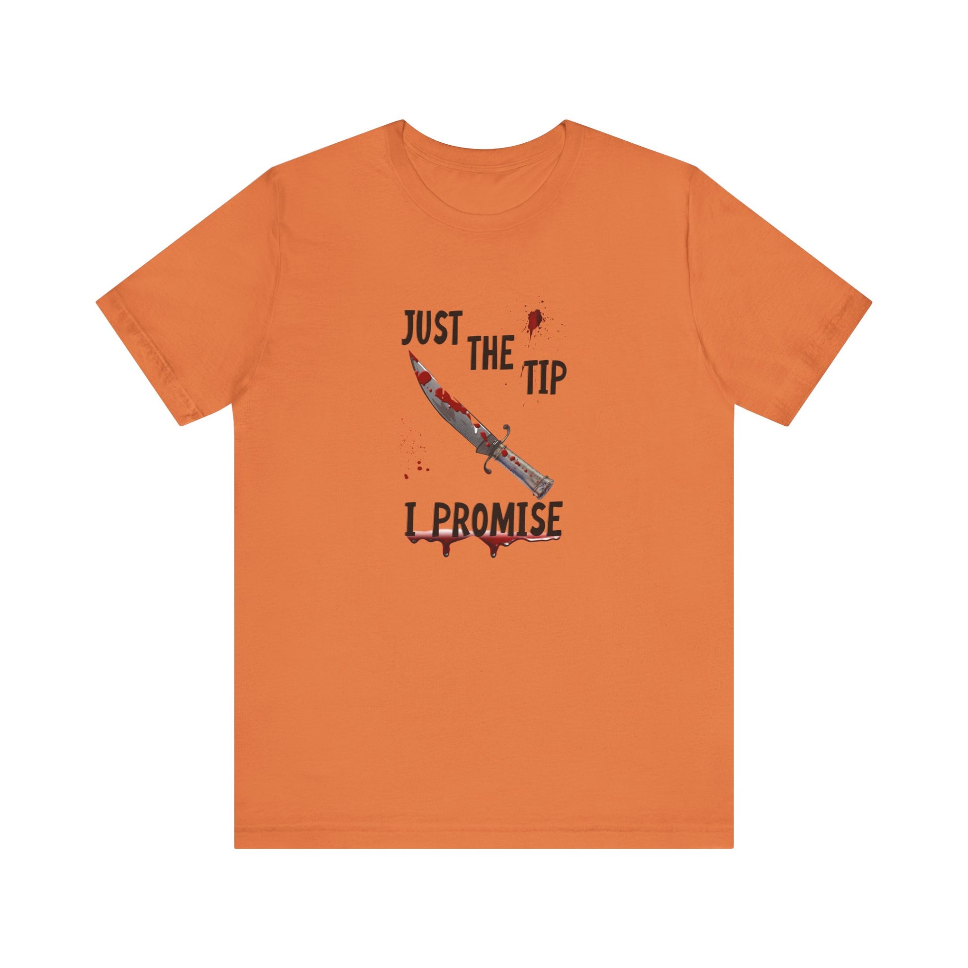 Just The Tip I Promise Shirt, Funny Dark Humor Tee - Goateez Style